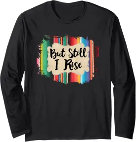 But Still I Rise Inspirational Quote Serape Style Motivation Long Sleeve T-Shirt