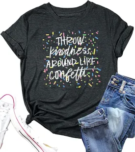 Teacher Shirts for Women Throw Kindness Around Like Confetti Tshirt Inspirational Teacher T Shirt Kindness Tee Top